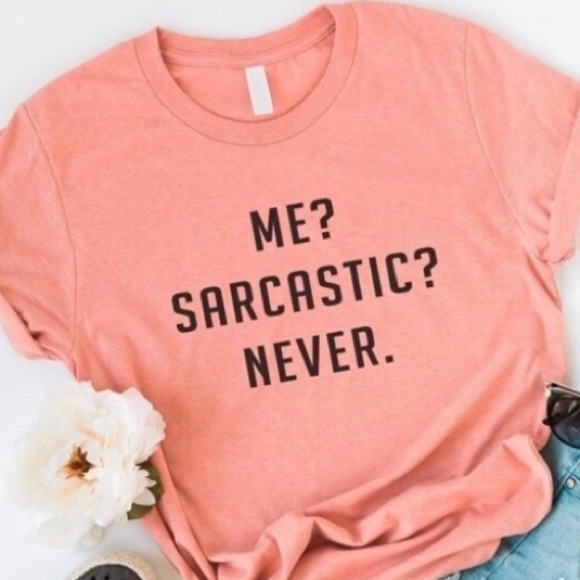 ‘ME? SARCASTIC? NEVER.’ Peach/Pink Sayings T-shirt - Picture 2 of 4